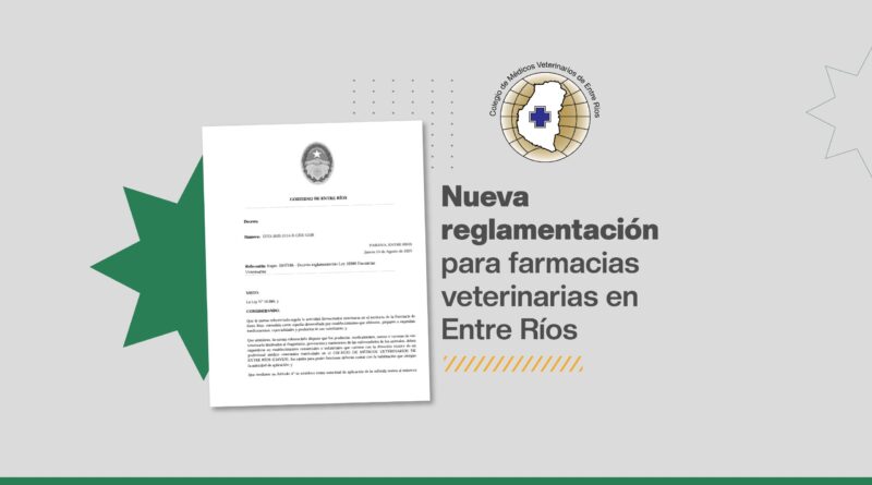 Avance histórico para la profesión: se reglamentó la Ley de Farmacia Veterinaria en Entre Ríos